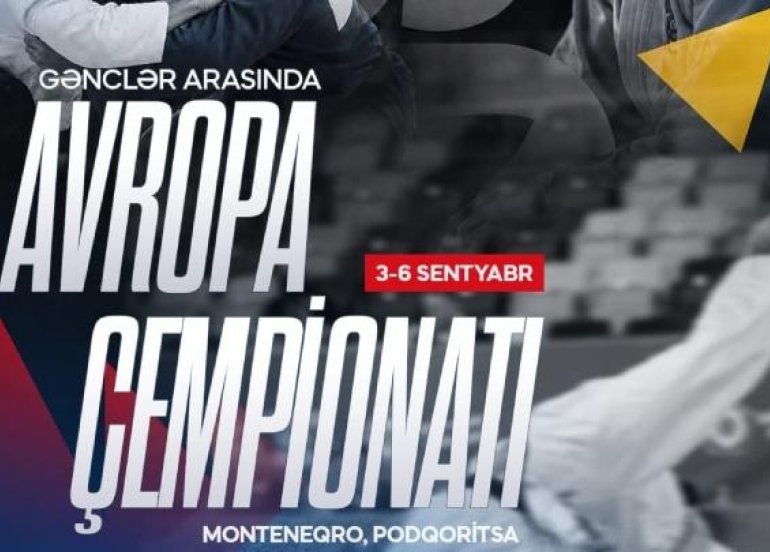 Azərbaycanı Avropa çempionatında onlar təmsil edəcəklər