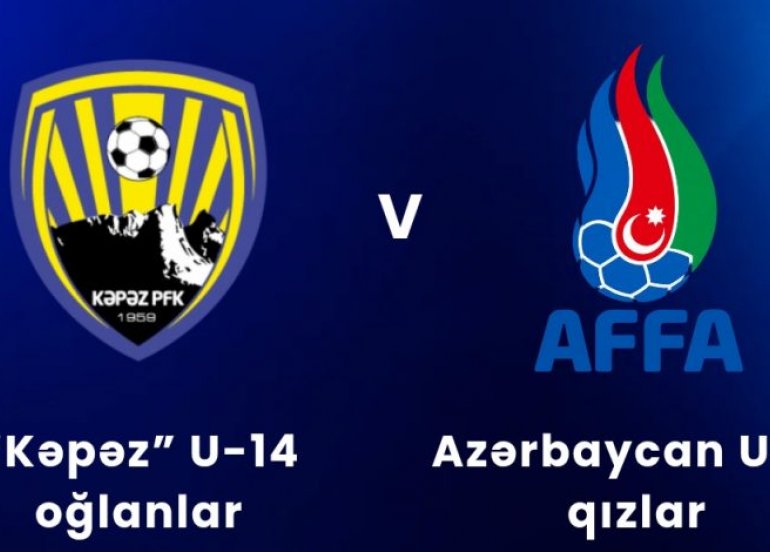 “Kəpəz” Azərbaycan yığması ilə qarşılaşacaq